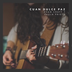 Evan Craft - Cuan Dulce Paz (feat. Paula Prieto)
