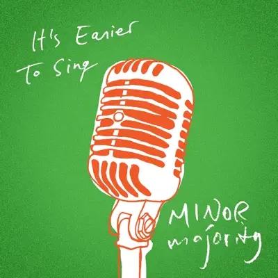 It's Easier to Sing - Single - Minor Majority