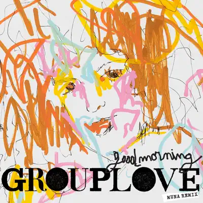 Good Morning (MUNA Remix) - Single - Grouplove