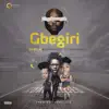 Gbegiri (feat. Korede Bello, CDQ & Terry Apala) - Single album lyrics, reviews, download