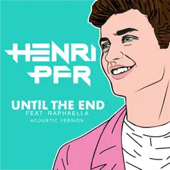 Until the End (feat. Raphaella) [Acoustic Version] - Single by Henri PFR album reviews, ratings, credits