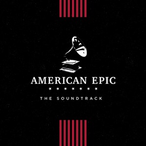 American Epic: The Soundtrack