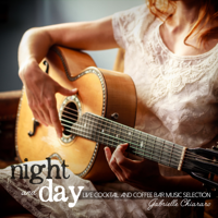 Gabrielle Chiararo - Night and Day: Live Cocktail and Coffee Bar Music Selection artwork