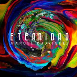 Eternidad - Manuel Rodríguez Eternidad - Manuel Rodríguez
