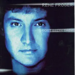 I Don't Break Easy - Rene Froger