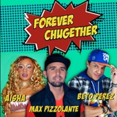 Forever Chugether (feat. Aisha & Beto Perez) artwork