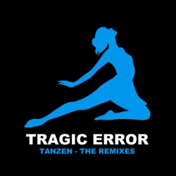 Tragic Error - Tanzen