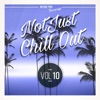 Not Just Chill Out, Vol. 10