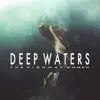 Deep Waters - Single album lyrics, reviews, download