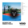 VOID: Sounds Like French Touch, 2017