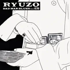 Bad Man Blues (feat. 紅桜) - Single by RYUZO album reviews, ratings, credits