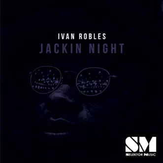 Jackin' Night - Single by Ivan Robles album reviews, ratings, credits