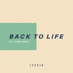Back to Life (feat. Lyon Hart) - Single by Loudan album reviews, ratings, credits