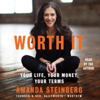 Amanda Steinberg - Worth It: Your Life, Your Money, Your Terms (Unabridged) artwork