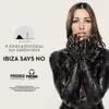 Ibiza Says No (feat. Aaron Mayk) - EP album lyrics, reviews, download