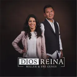 Dios Reina - Miller y Eni Genes