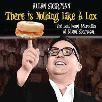 There Is Nothing Like a Lox - The Lost Song Parodies of Allan Sherman by Allan Sherman album reviews, ratings, credits