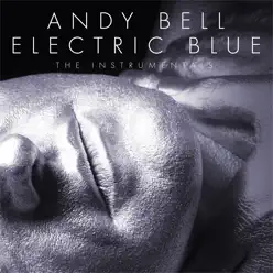 Electric Blue (New Remastered Instrumental Version) - Andy Bell Electric Blue (New Remastered Instrumental Version) - Andy Bell