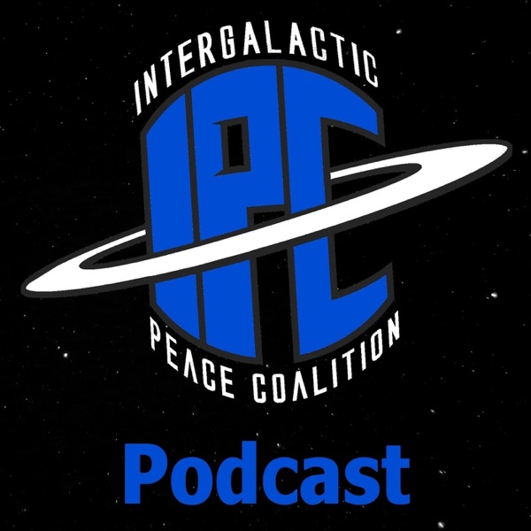 IPC | Intergalactic Peace Coalition Podcast IPC | Intergalactic Peace Coalition Podcast