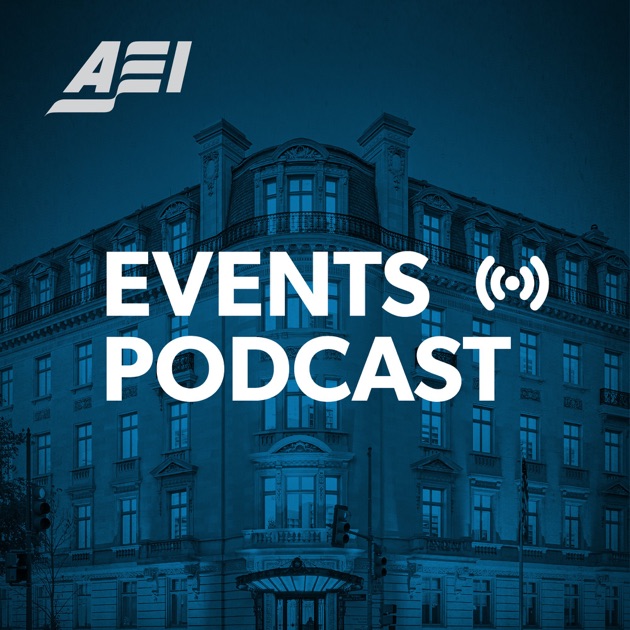 the-aei-events-podcast-by-american-enterprise-institute-on-apple-podcasts