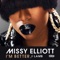 I'm Better (feat. Lamb) - Missy Elliott lyrics