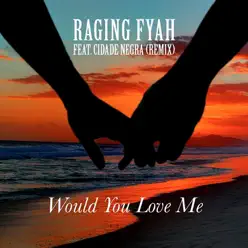 Would You Love Me (Remix) - Single - Cidade Negra Would You Love Me (Remix) - Single - Cidade Negra