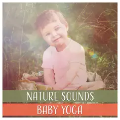 Nature Sounds: Baby Yoga – Happy Baby Music Therapy, Calm Your Child, Zen Meditation, Harmony and Serenity, Body & Soul by Nature Sounds Paradise album reviews, ratings, credits