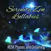 Serenity Zen Lullabies: REM Phases and Dreaming - Music for Deep Medtation Before Sleep, Healing Songs & Calm Sounds for Relaxation album lyrics, reviews, download
