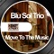 Move To the Music - Blu Sol Trio lyrics