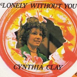 Cynthia Clay - Lonely Without You