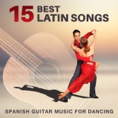 15 Best Latin Songs: Spanish Guitar Music for Dancing – Salsa, Bachata, Mambo, Cumbia, Cha Cha, Pachanga, Total Relaxation, Fitness Centre Music, Latin Dance Club artwork