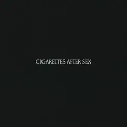 Cigarettes After Sex - Cigarettes After Sex