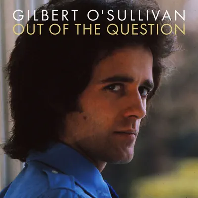 Out of the Question - Single - Gilbert O'sullivan