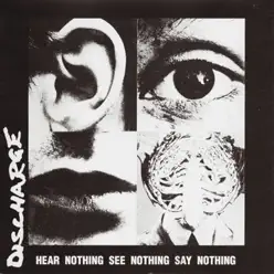 Hear Nothing See Nothing Say Nothing - Discharge