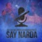 Say Narda - Desperado, Dutch & Karmah Cruz lyrics