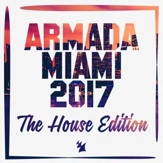 Armada Miami 2017 (The House Edition) by Various Artists album reviews, ratings, credits