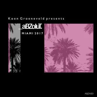 Koen Groeneveld presents Abzolut Miami 2017 by Koen Groeneveld album reviews, ratings, credits