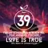 Love Is True (feat. Annabel Fischer) [Remixes] - Single album lyrics, reviews, download