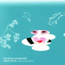 The Edge of Heaven - Gary Lucas The Edge of Heaven - Gary Lucas