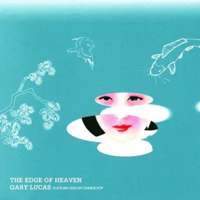 The Edge of Heaven - Gary Lucas The Edge of Heaven - Gary Lucas