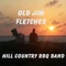 Old Jim Fletcher - Hill Country BBQ Band lyrics