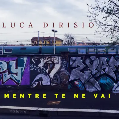 Mentre te ne vai - Single - Luca Dirisio