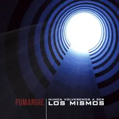 Nunca Volveremos a Ser los Mismos by Fumangie album reviews, ratings, credits