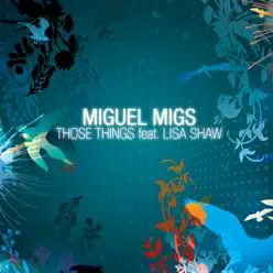 Those Things (feat. Lisa Shaw) - EP - Miguel Migs Those Things (feat. Lisa Shaw) - EP - Miguel Migs