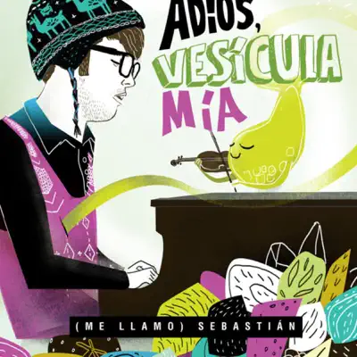 Adiós Vesícula Mía - (Me Llamo) Sebastián Adiós Vesícula Mía - (Me Llamo) Sebastián