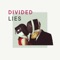 Divided Soul (feat. Godblesscomputers) - Lies lyrics