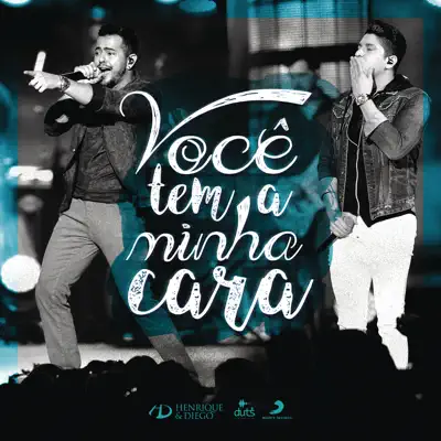 Você Tem a Minha Cara (Ao Vivo) - Single - Henrique e Diego