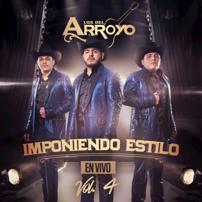 Imponiendo Estilo, Vol. 4 (En Vivo) - Los del Arroyo
