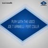 Joe T. Vannelli - Play with the Voice (feat. Csilla)
