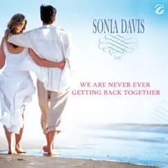 We Are Never Ever Getting Back Together - Single by Sonia Davis album reviews, ratings, credits